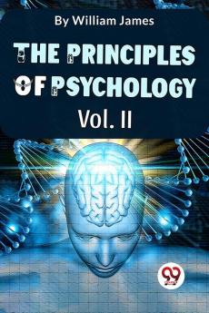 The Principles Of Psychology Volume II