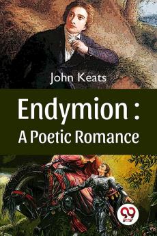 Endymion: A Poetic Romance