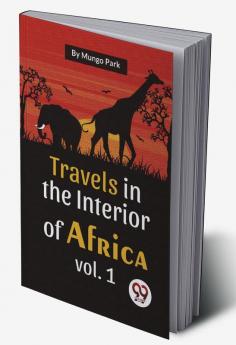 Travels In The Interior Of Africa Vol. 1