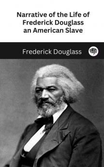 Narrative of the Life of Frederick Douglass an American Slave