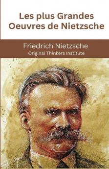 Les plus Grandes Oeuvres de Nietzsche