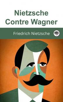 Nietzsche contre Wagner