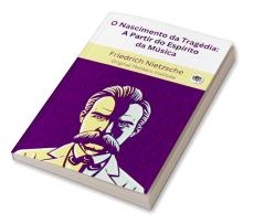 O Nascimento da Tragédia: A Partir do Espírito da Música