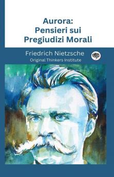 Aurora: Pensieri sui Pregiudizi Morali