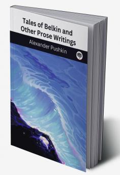 Tales of Belkin and Other Prose Writings