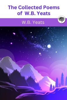 The Collected Poems of W.B. Yeats