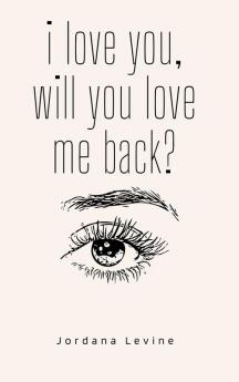 i love you will you love me back?