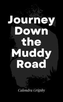 Journey Down the Muddy Road