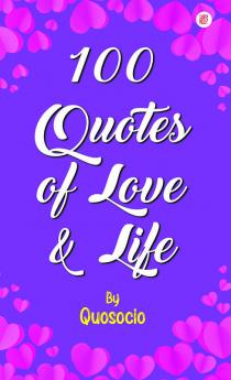 100 Quotes Of Love & Life