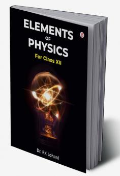 Elements Of Physics For Class XII