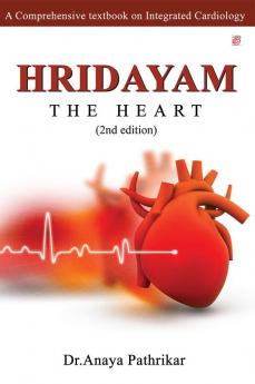 Hridayam : The Heart (A Comprehensive Textbook On Integrated Cardiology)