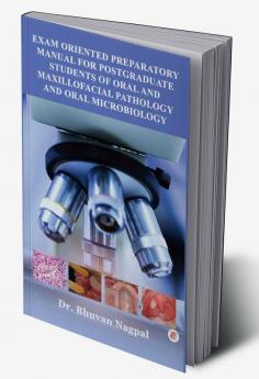 Exam Oriented Preparatory Manual For Postgraduate Students Of Oral And Maxillofacial Pathology And Oral Microbiology