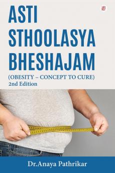 Asti Sthoolasya Bheshajam ! (Obesity – Concept To Cure)