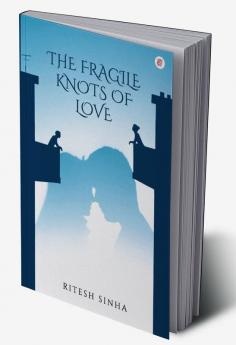 The Fragile Knots Of Love