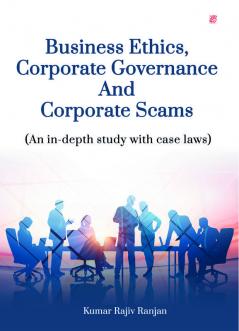 Business EthicsCorporate Governance And Corporate Scams(An In-Depth Studt With Case Laws)