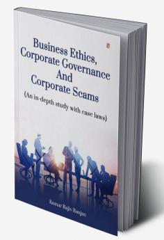 Business EthicsCorporate Governance And Corporate Scams(An In-Depth Studt With Case Laws)