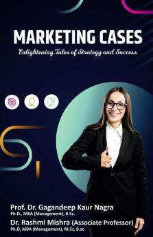 Marketing Cases : Enlightening Tales of Strategy and Success