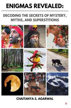 Enigmas Revealed:Decoding The Secrets Of MysteryMyths And Superstitions