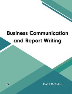 Business Communication and Report Writing