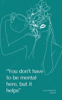 “You don’t have to be mental here but it helps”