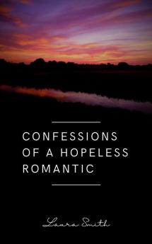 Confessions of a Hopeless Romantic