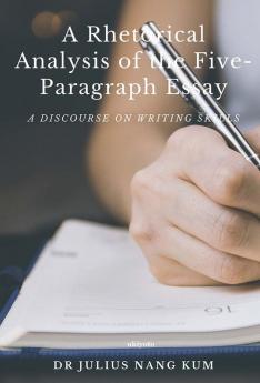 A Rhetorical Analysis of the Five Paragraph Essay