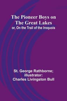 The Pioneer Boys on the Great Lakes; or On the Trail of the Iroquois