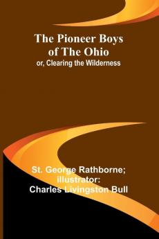 The Pioneer Boys of the Ohio; or Clearing the Wilderness