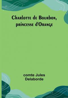 Charlotte de Bourbon princesse d'Orange