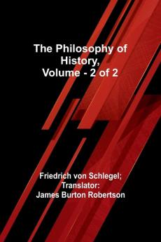 The Philosophy of History Vol. 2 of 2