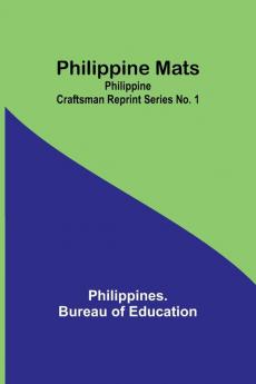 Philippine Mats; Philippine Craftsman Reprint Series No. 1