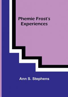 Phemie Frost's Experiences