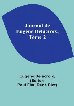 Journal de Eugene Delacroix Tome 2