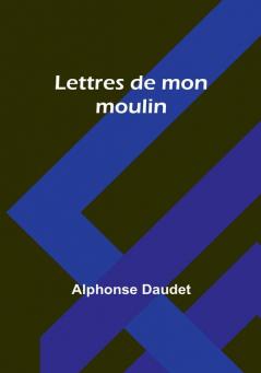 Lettres de mon moulin