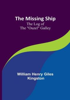 The Missing Ship: The Log of the "Ouzel" Galley