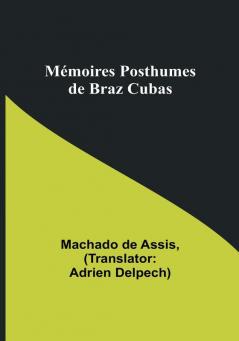 Memoires Posthumes de Braz Cubas