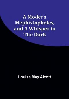 A Modern Mephistopheles and A Whisper in the Dark