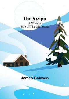 The Sampo: A Wonder Tale of the Old North