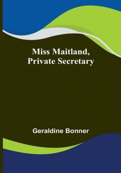 Miss Maitland Private Secretary