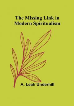 The Missing Link in Modern Spiritualism