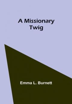 A Missionary Twig