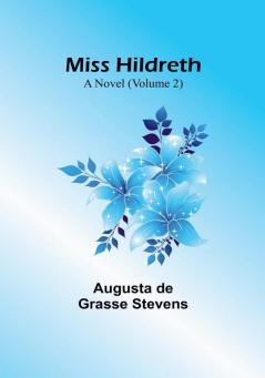 Miss Hildreth: A Novel|Volume 2