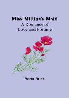 Miss Million's Maid: A Romance of Love and Fortune