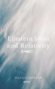 Einstein Idiot and Relativity