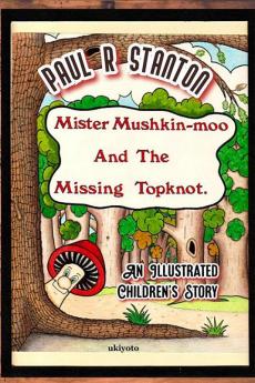 Mister Mushkin-moo and Missing Topknot