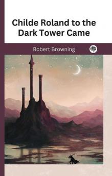 Childe Roland to the Dark Tower Came