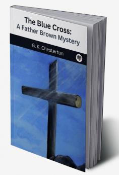 The Blue Cross: A Father Brown Mystery