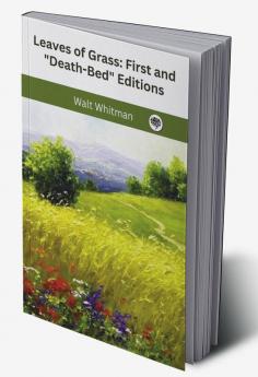 Leaves of Grass: First and "Death-Bed" Editions