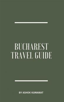 Bucharest Travel Guide