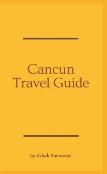 Cancun Travel Guide